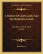 A Memoir Of Chirk Castle And The Myddelton Family: A.D. 1011 To A.D. 1859 (1859) - Paperback
