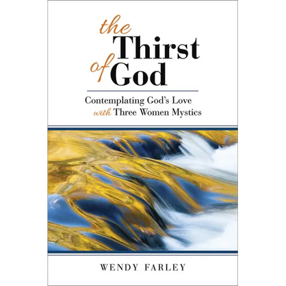 The Thirst of God: Contemplating God's Love with Three Women Mystics - Paperback
