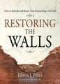 Restoring the Walls: How to Rebuild and Renew Your Relationship with God - Paperback