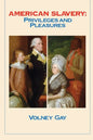 American Slavery: Privileges and Pleasures - Paperback