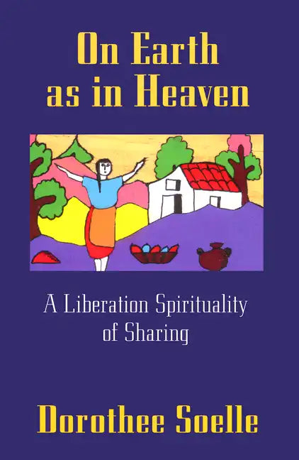 On Earth as in Heaven: A Liberation Spirituality of Sharing - Paperback