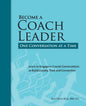 Become a Coach Leader. One Conversation at a Time.: Learn to Engage in Crucial Conversations to Build Loyalty, Trust and Connection - Paperback
