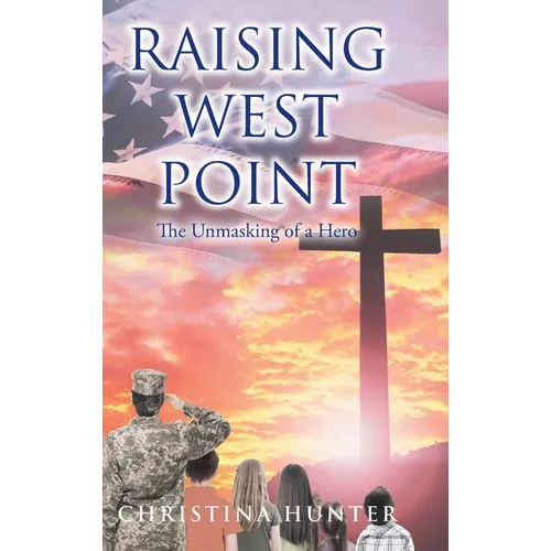 Raising West Point: The Unmasking of a Hero - Hardcover