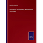 Illustrations of Useful Arts, Manufactures, and Trades - Paperback