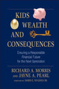Kids, Wealth, and Consequences: Ensuring a Responsible Financial Future for the Next Generation - Hardcover