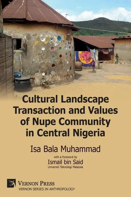 Cultural Landscape Transaction and Values of Nupe Community in Central Nigeria - Paperback