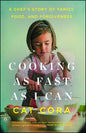 Cooking as Fast as I Can: A Chef's Story of Family, Food, and Forgiveness - Paperback