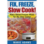Make Ahead Freezer Meals for the Slow Cooker: Fix, Freeze, Slow Cook! - Paperback