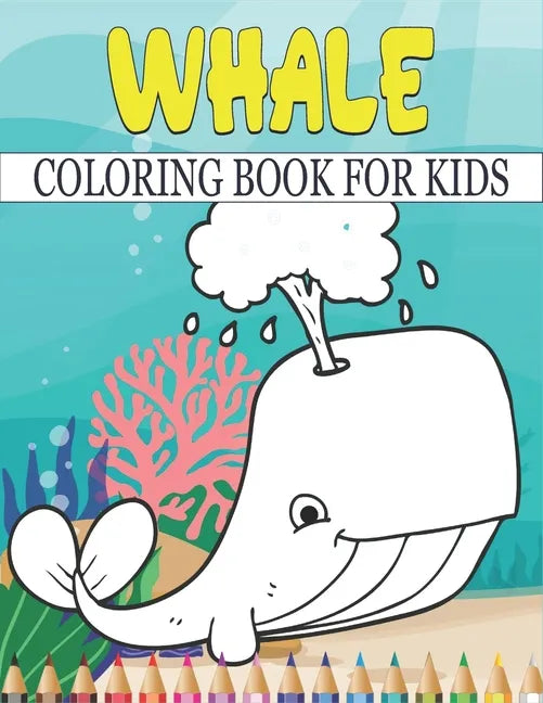Whale Coloring Book For Kids: Best Whale Coloring Book Kids - Paperback