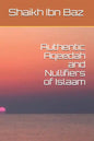 Authentic Aqeedah and Nullifiers of Islaam - Paperback