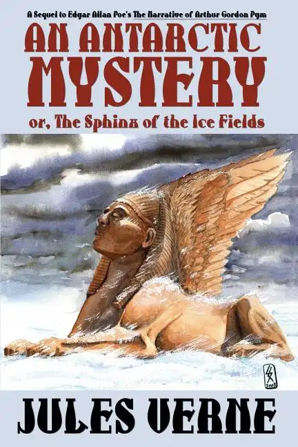 An Antarctic Mystery; Or, the Sphinx of the Ice Fields: A Sequel to Edgar Allan Poe's the Narrative of Arthur Gordon Pym - Paperback