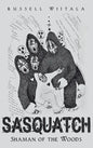 Sasquatch: Shaman of the Woods - Hardcover