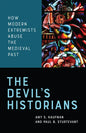 The Devil's Historians: How Modern Extremists Abuse the Medieval Past - Paperback