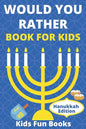 Would You Rather Book For Kids: Hanukkah Edition Illustrated - 60+ Interactive Silly Scenarios, Crazy Choices & Hilarious Situations To Enjoy With Kid - Paperback