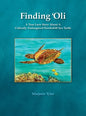 Finding 'Oli: A True Love Story About A Critically Endangered Hawksbill Sea Turtle - Hardcover
