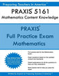 PRAXIS 5161 Mathematics Content Knowledge: PRAXIS II 5161 Math Exam - Paperback