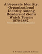 Separate Identity: Organizational Identity Among Readers of Zion's Watch Tower: 1870-1887. Volume 2. Culture and Organization - Paperback