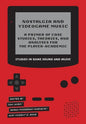 Nostalgia and Videogame Music: A Primer of Case Studies, Theories, and Analyses for the Player-Academic - Paperback
