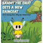 Sammy the Gnat Gets a New Raincoat: If It's Sunny Out, Why Do I Need One? - Hardcover