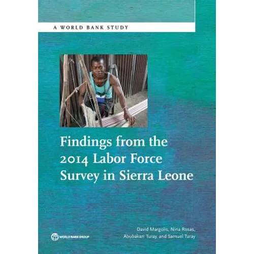Findings from the 2014 Labor Force Survey in Sierra Leone - Paperback