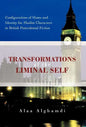Transformations of the Liminal Self: Configurations of Home and Identity for Muslim Characters in British Postcolonial Fiction - Hardcover