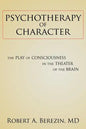 Psychotherapy of Character: The Play of Consciousness in the Theater of the Brain - Paperback