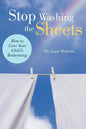 Stop Washing the Sheets: How to Cure Your Child's Bedwetting - Paperback