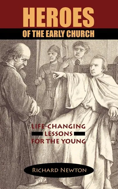 Heroes of the Early Church: Life-Changing Lessons for the Young - Paperback