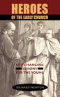 Heroes of the Early Church: Life-Changing Lessons for the Young - Paperback