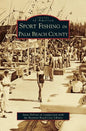 Sport Fishing in Palm Beach County - Hardcover