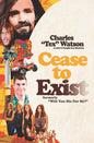Cease To Exist: The firsthand account of the journey to becoming a killer for Charles Manson - Paperback