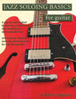 Jazz Soloing Basics for Guitar: A step-by-step method for learning jazz phrasing with chromaticism and swing-feel lines - Paperback