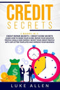 Credit Secrets: 2 Books in 1: Learn How to Raise Your Score, Repair Your Negative Profile Legally and Rapidly. Boost Your Credit Profi - Paperback