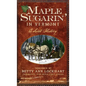 Maple Sugarin' in Vermont: A Sweet History - Hardcover