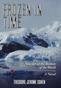 Frozen in Time: Murder at the Bottom of the World - Hardcover