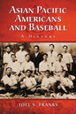 Asian Pacific Americans and Baseball: A History - Paperback