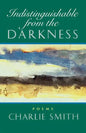 Indistinguishable from the Darkness: Poems - Paperback