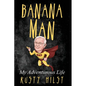 Banana Man: My Adventurous Life - Paperback