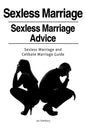 Sexless Marriages. Sexless Marriage Advice. Sexless Marriage and Celibate Marriage Guide - Paperback
