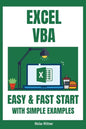 Excel VBA - Easy And Fast Start With Simple Examples: Intermediate's Guide to Learn VBA Programming Step by Step An Introduction to Excel Programming - Paperback