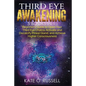 Third Eye Awakening: 5 in 1 Bundle: Beginner's Guide to Open Your Third Eye Chakra, Activate and Decalcify Pineal Gland, and Achieve Higher - Paperback