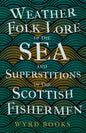 Weather Folk-Lore of the Sea and Superstitions of the Scottish Fishermen - Paperback