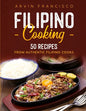 Filipino Cooking: 50 Recipes from Authentic Filipino Cooks - Paperback