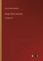 Songs, Merry and Sad: in large print - Paperback