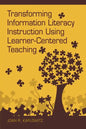 Transforming Information Literacy Instruction Using Learner-Centered Teaching - Paperback