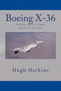Boeing X-36: Tailless Agility Flight Research Aircraft - Paperback