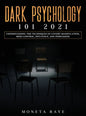 Dark Psychology 101 2021: Understanding the Techniques of Covert Manipulation, Mind Control, Influence, and Persuasion - Hardcover