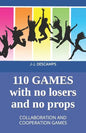 110 Games No Losers, No Props: Collaboration and Cooperation Games - Paperback
