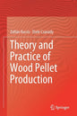 Theory and Practice of Wood Pellet Production - Paperback