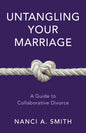 Untangling Your Marriage: A Guide to Collaborative Divorce - Hardcover